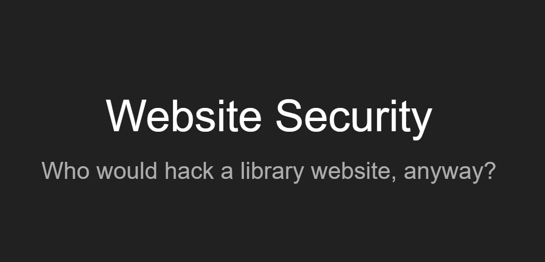 website security who would hack a library website anyway